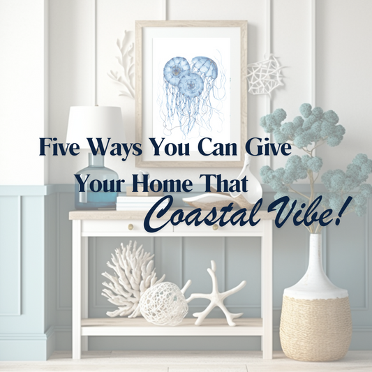 Five Ways You Can Give Your Home That Coastal Vibe!